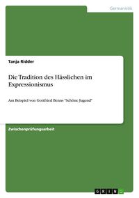 Produktbild: Die Tradition des H&auml;sslichen im Expressionismus