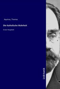Bild vom Artikel Die Katholische Wahrheit vom Autor Thomas Aquin