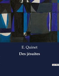 Bild vom Artikel Des jésuites vom Autor E. Quinet