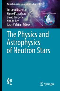 Produktbild: The Physics and Astrophysics of Neutron Stars