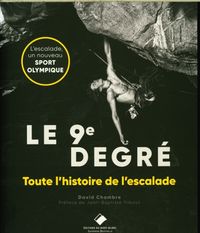 Produktbild: Le 9e degr&eacute; : 150 ans d'histoire de l'escalade libre