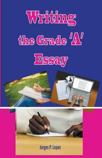 Produktbild: Writing the Grade A Essay