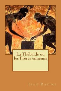 Produktbild: La Th&eacute;ba&iuml;de ou les Fr&egrave;res ennemis
