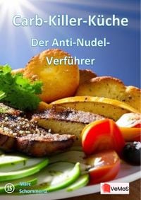 Produktbild: Carb-Killer-K&uuml;che&iquest;- Der Anti-Nudel-Verf&uuml;hrer