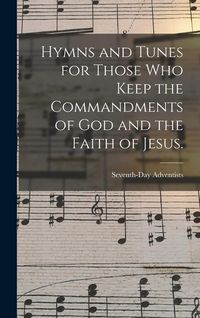 Produktbild: Hymns and Tunes for Those who Keep the Commandments of God and the Faith of Jesus.