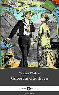 Produktbild: Delphi Complete Works of Gilbert and Sullivan (Illustrated)