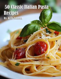 Produktbild: 50 Classic Italian Pasta Recipes