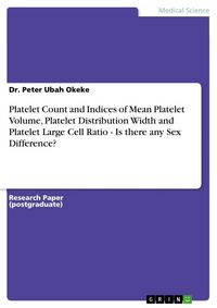 Produktbild: Platelet Count and Indices of Mean Platelet Volume, Platelet Distribution Width and Platelet Large Cell Ratio - Is there any Sex Difference?