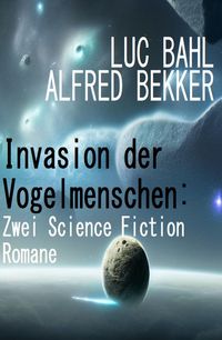 Produktbild: Invasion der Vogelmenschen: Zwei Science Fiction Romane