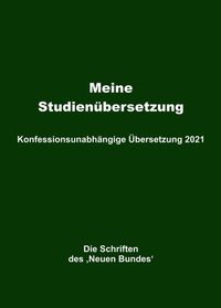 Produktbild: Meine Studien&uuml;bersetzung &ndash; Konfessionsunabh&auml;ngige &Uuml;bersetzung 2021
