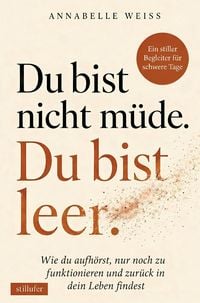 Produktbild: Du bist nicht m&uuml;de. Du bist leer. - Wie du aufh&ouml;rst, nur noch zu funktionieren und zur&uuml;ck in dein Leben findest