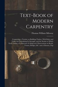 Produktbild: Text-book of Modern Carpentry; Comprising a Treatise on Building-timber, With Rules and Tables for Calculating its Strength, and the Strains to Which