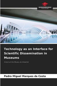 Produktbild: Technology as an Interface for Scientific Dissemination in Museums