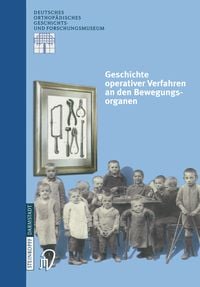 Produktbild: Geschichte operativer Verfahren an den Bewegungsorganen