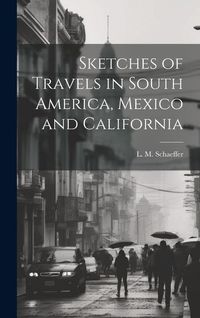 Produktbild: Sketches of Travels in South America, Mexico and California