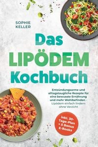 Produktbild: Das Lip&ouml;dem Kochbuch: Entz&uuml;ndungsarme und alltagstaugliche Rezepte f&uuml;r eine bewusste Ern&auml;hrung und mehr Wohlbefinden - Lip&ouml;dem einfach lindern ohne Ve