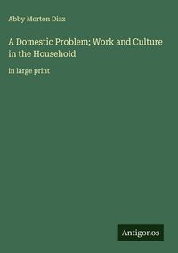 Produktbild: A Domestic Problem; Work and Culture in the Household