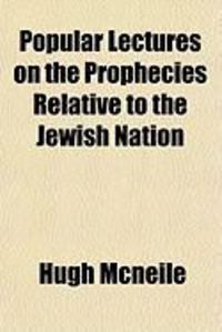 Produktbild: Popular Lectures on the Prophecies Relative to the Jewish Nation