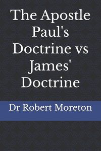 Produktbild: The Apostle Paul's Doctrine vs James' Doctrine