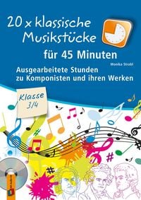 Produktbild: 20 x klassische Musikst&uuml;cke f&uuml;r 45 Minuten &ndash; Klasse 3/4