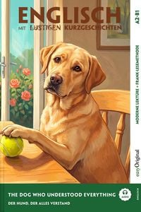 Produktbild: The Dog Who Understood Everything - Englisch lernen mit lustigen Kurzgeschichten A2-B1 (+ Audio-Online)