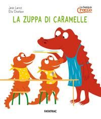 Produktbild: La zuppa di caramelle. La famiglia Crocco