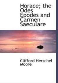 Produktbild: Horace; The Odes Epodes and Carmen Saeculare