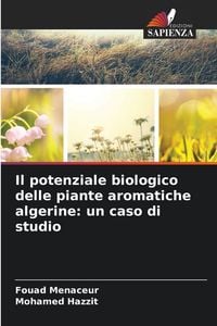 Produktbild: Il potenziale biologico delle piante aromatiche algerine: un caso di studio