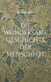 Produktbild: Die wundersame Geschichte der Menschheit