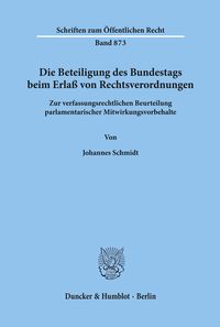 Bild vom Artikel Die Beteiligung des Bundestags beim Erlaß von Rechtsverordnungen. vom Autor Johannes Schmidt