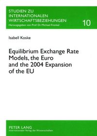 Produktbild: Equilibrium Exchange Rate Models, the Euro and the 2004 Expansion of the EU
