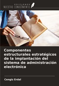 Produktbild: Componentes estructurales estrat&eacute;gicos de la implantaci&oacute;n del sistema de administraci&oacute;n electr&oacute;nica