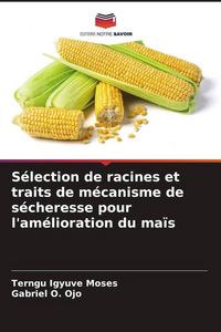 Produktbild: S&eacute;lection de racines et traits de m&eacute;canisme de s&eacute;cheresse pour l'am&eacute;lioration du ma&iuml;s