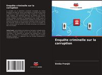 Produktbild: Enqu&ecirc;te criminelle sur la corruption