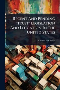 Produktbild: Recent And Pending "trust" Legislation And Litigation In The United States