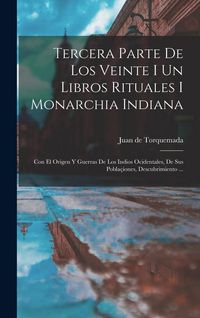 Produktbild: Tercera Parte De Los Veinte I Un Libros Rituales I Monarchia Indiana