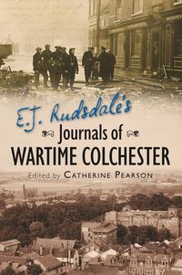 Produktbild: E. J. Rudsdale's Journals of Wartime Colchester
