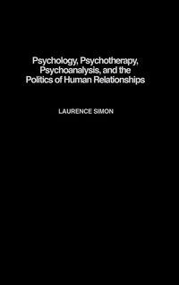 Produktbild: Psychology, Psychotherapy, Psychoanalysis, and the Politics of Human Relationships
