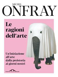 Produktbild: Le ragioni dell'arte. Un'iniziazione all'arte dalla preistoria ai giorni nostri
