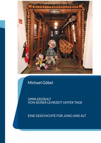 Produktbild: Oppa erz&auml;hlt von seiner Lehrzeit unter Tage