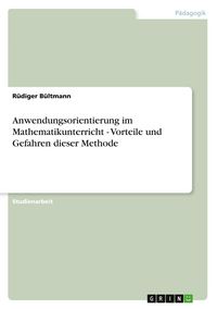 Produktbild: Anwendungsorientierung im Mathematikunterricht - Vorteile und Gefahren dieser Methode