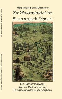 Produktbild: Die Wasserwirtschaft des Kupferbergwerks Rhonard