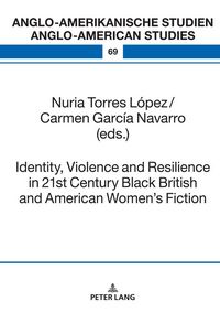 Produktbild: Identity, Violence and Resilience in 21st Century Black British and American Women's Fiction