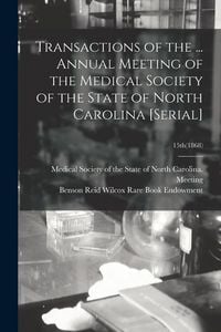 Produktbild: Transactions of the ... Annual Meeting of the Medical Society of the State of North Carolina [serial]; 15th(1868)