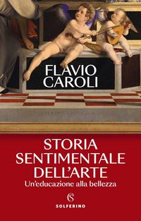 Produktbild: Storia sentimentale dell'arte. Un'educazione alla bellezza