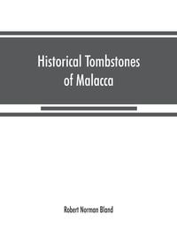 Produktbild: Historical tombstones of Malacca, mostly of Portuguese origin, with the inscriptions in detail and illustrated by numerous photographs