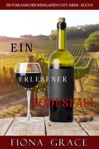 Produktbild: Ein erlesener Todesfall (Ein Toskanischer Weingarten Cozy-Krimi - Buch 2)