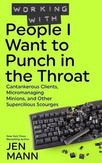 Produktbild: Working with People I Want to Punch in the Throat