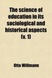 Produktbild: The Science of Education in Its Sociological and Historical Aspects (Volume 1)