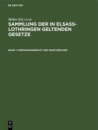Produktbild: Sammlung der in Elsa&szlig;-Lothringen geltenden Gesetze / Verfassungsrecht und Gesetzb&uuml;cher